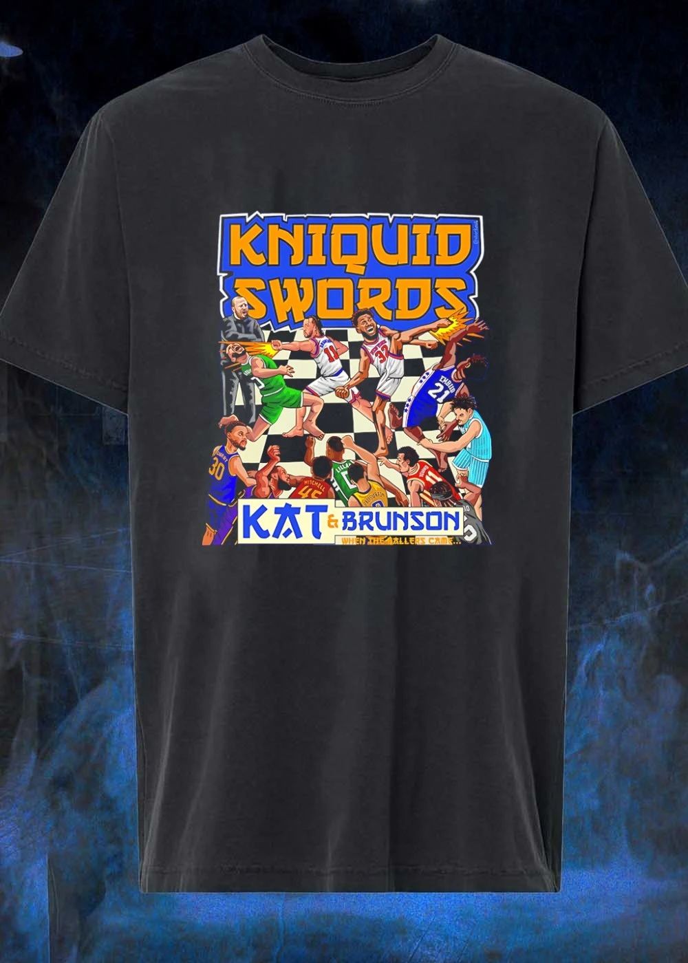 When The Ballers Came KNIQUID SWORDS KAT & BRUNSON Knicks Basketball T-Shirt
