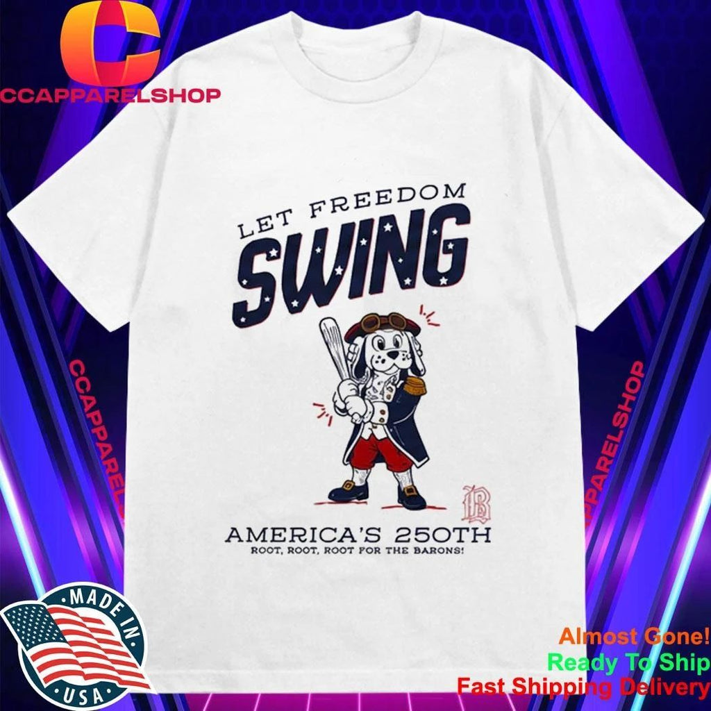 Birmingham Barons Let Freedom Swing America’s 250th Anniversary Celebration Shirt