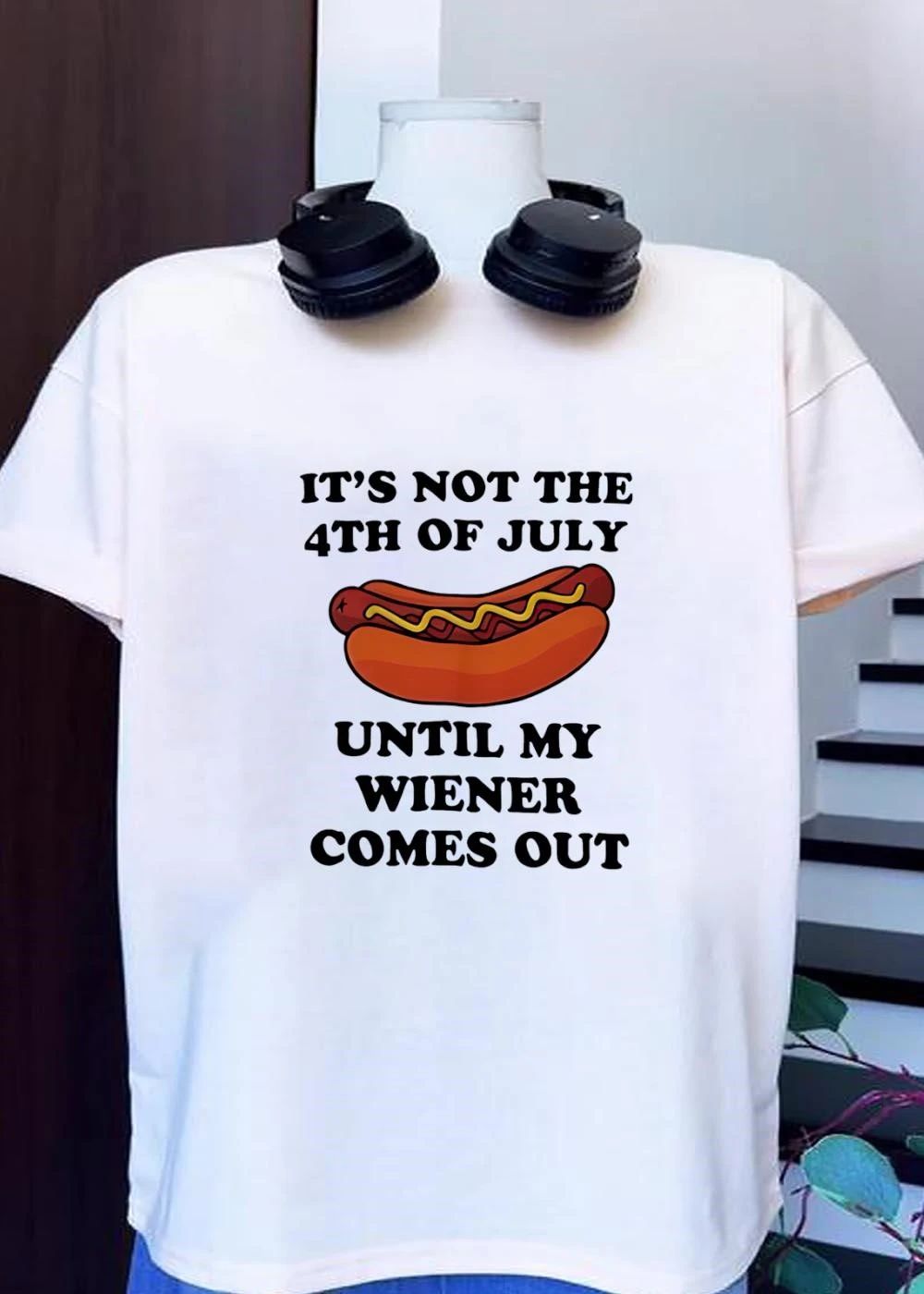 Funny Hot Dog Quote It Is Not The 4th Of July Until My Wiener Comes Out T-Shirt
