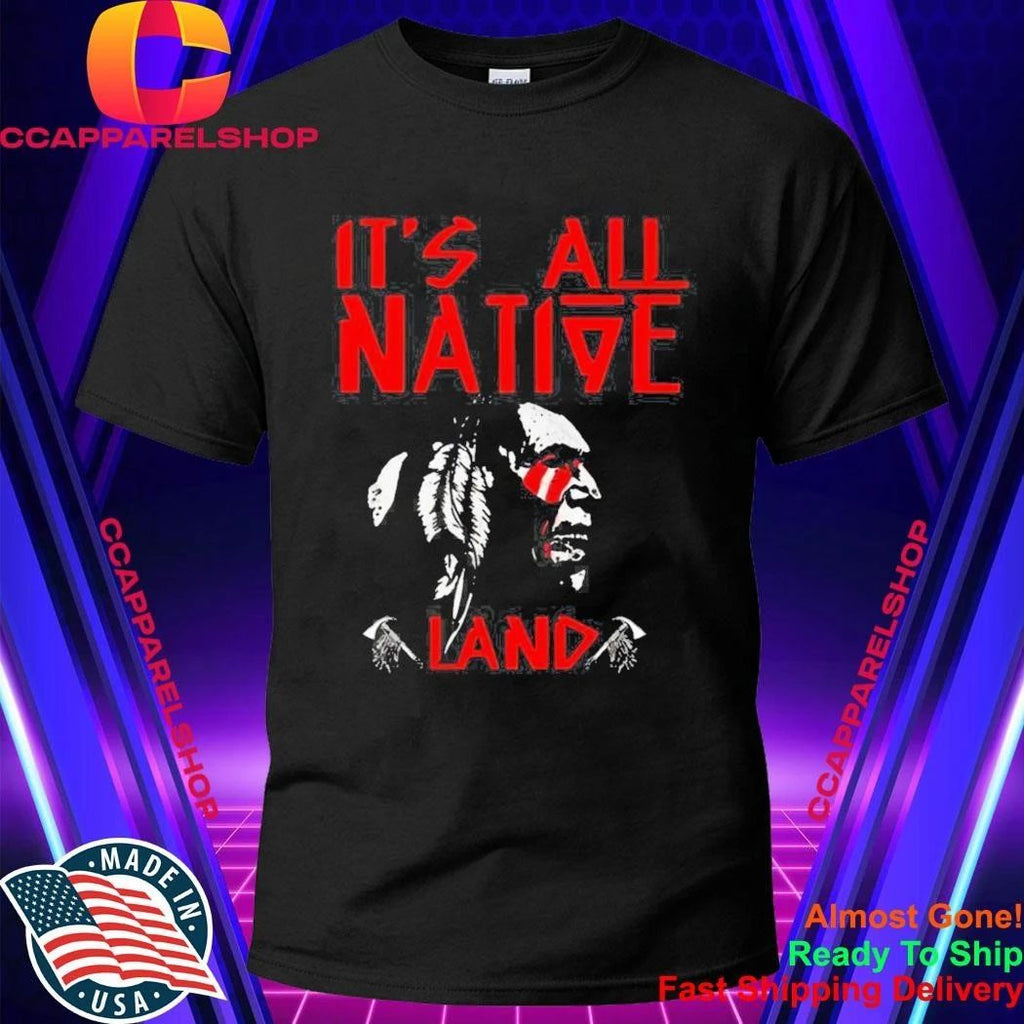 It’s All Native Land Shirt