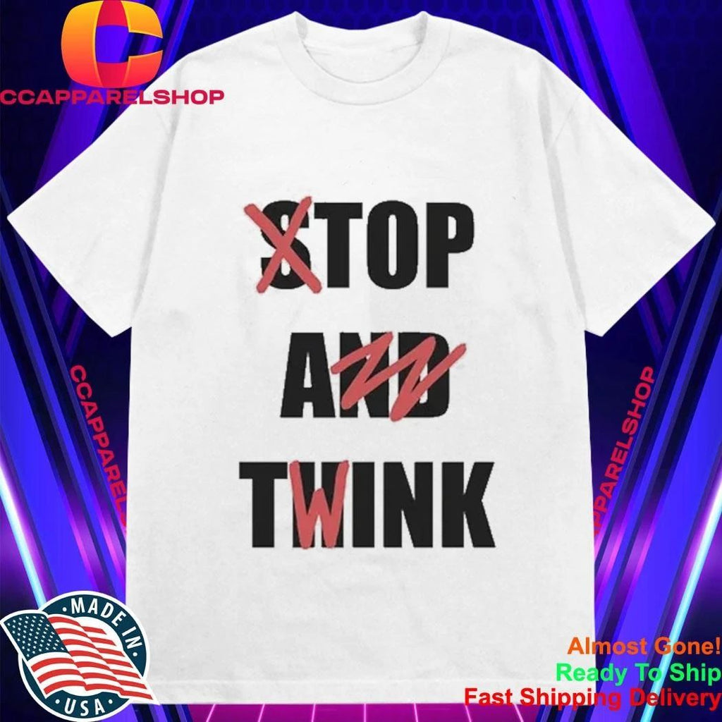 Stop And Think Top A Twink Shirt