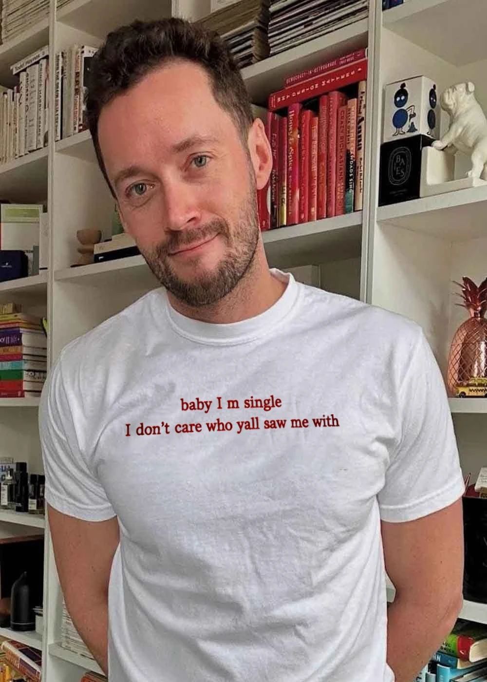 Baby I Am Single I Do Not Care Who Yall Saw Me With shirt