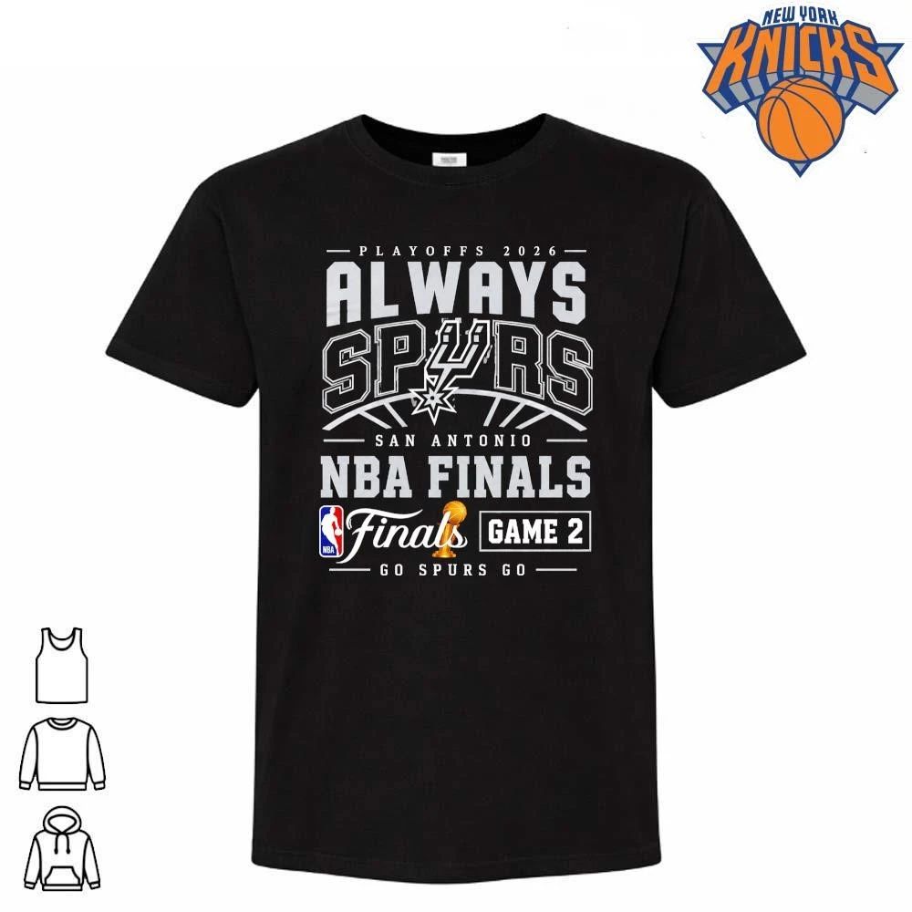 San Antonio Spurs Always Spurs Go Spurs Go Playoffs Game 2 Graphic Basketball NBA Finals 2026 Shirt