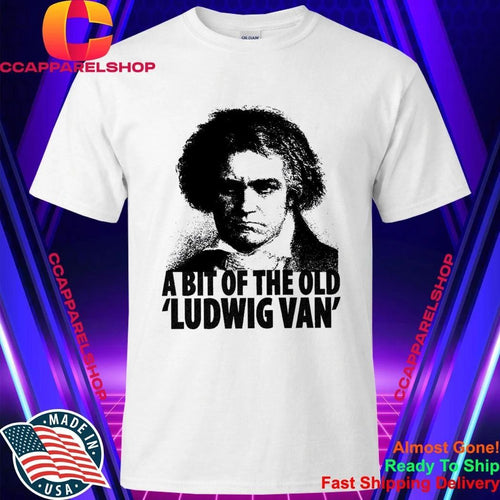 A Bit Of The Old The Ludwig Shirt