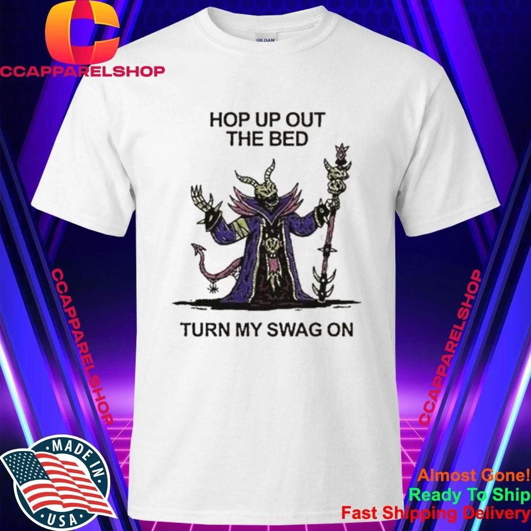 Hop Up Out The Bed Turn My Swag On Skeleton Lich Wizard Meme Shirt