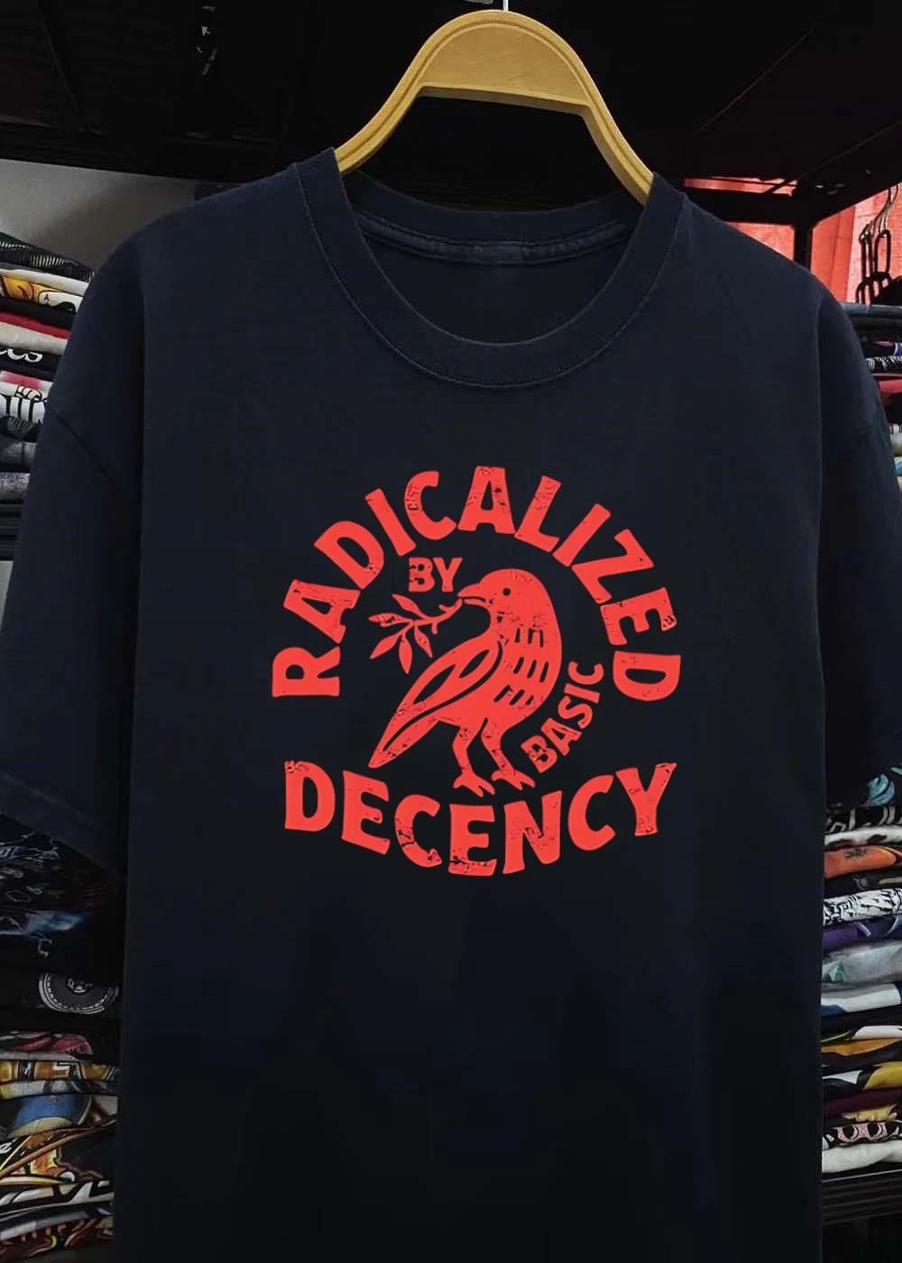 Radicalized by Basic Decency Peace Activism Social Justice Human Rights shirt
