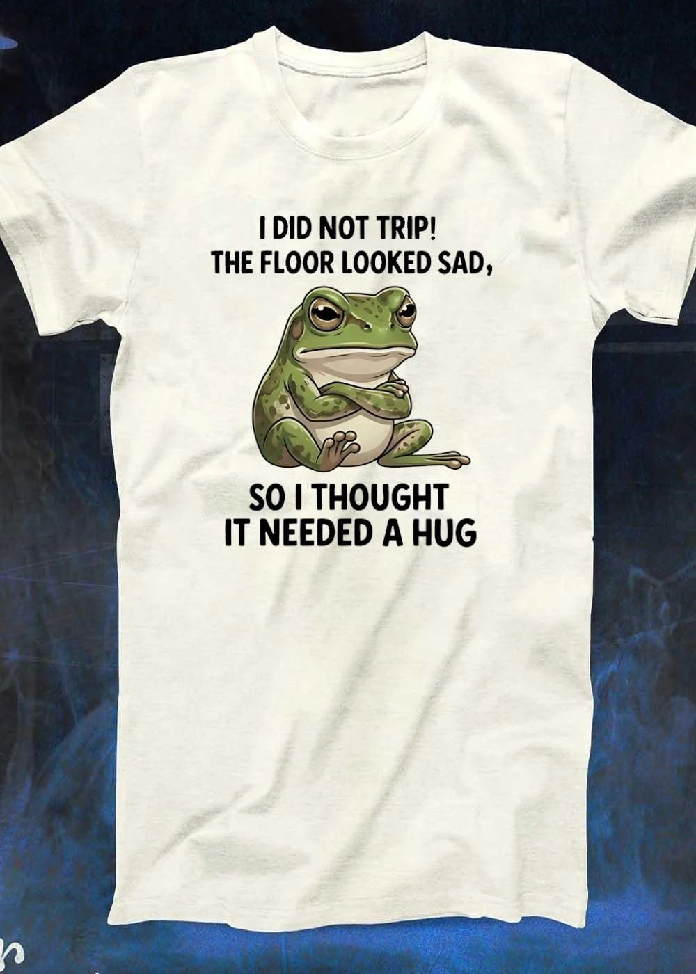 I did not trip the floor looked sad so I thought it needed a hug frog shirt