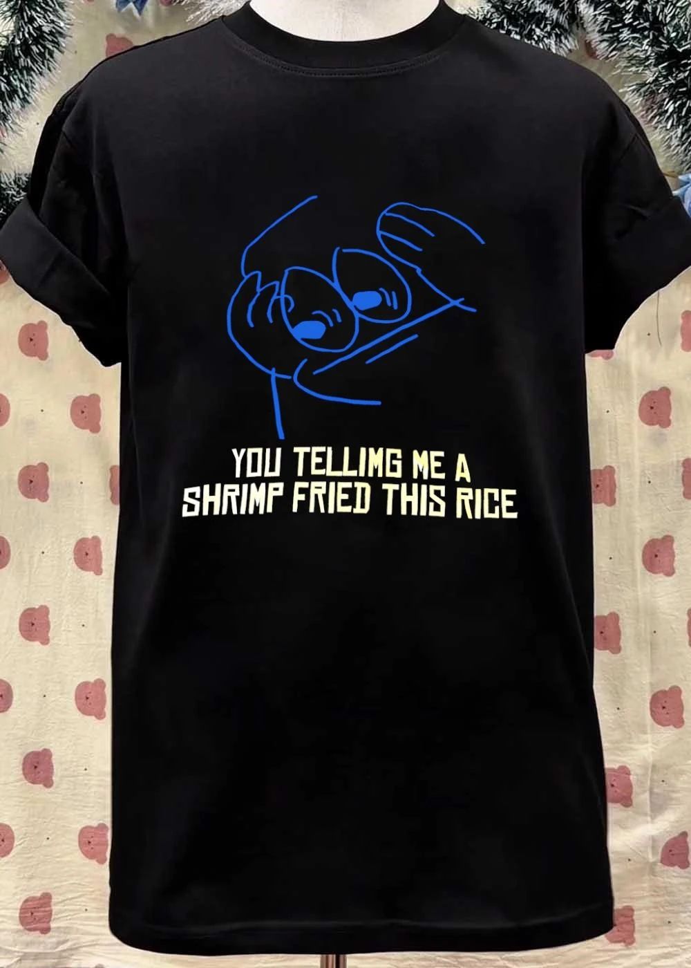 Funny Meme Humor You Telling Me a Shrimp Fried This Rice shirt