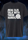 Real Djs Talk With Their Hands shirt