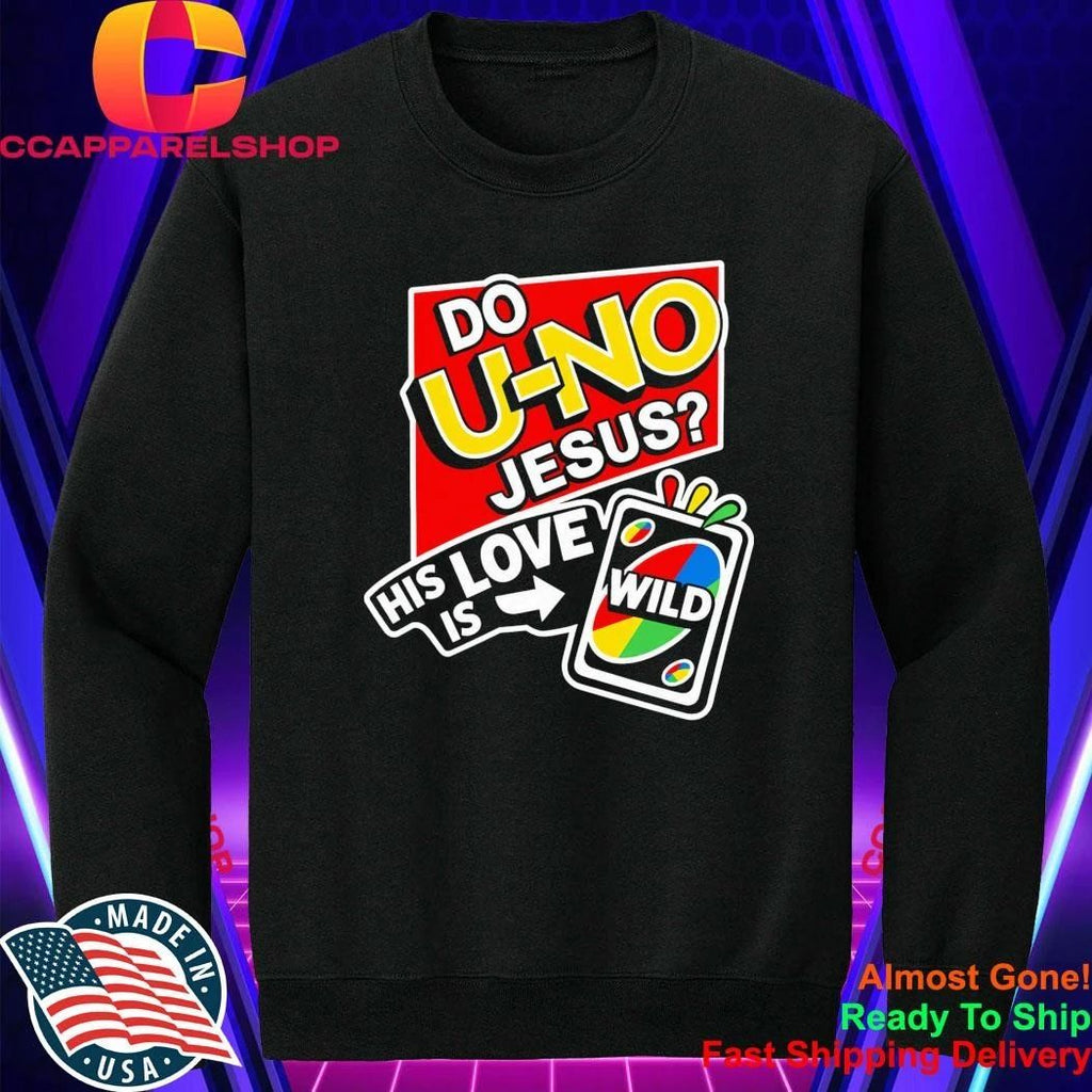 Do U NO Jesus His Love Is Wild Shirt