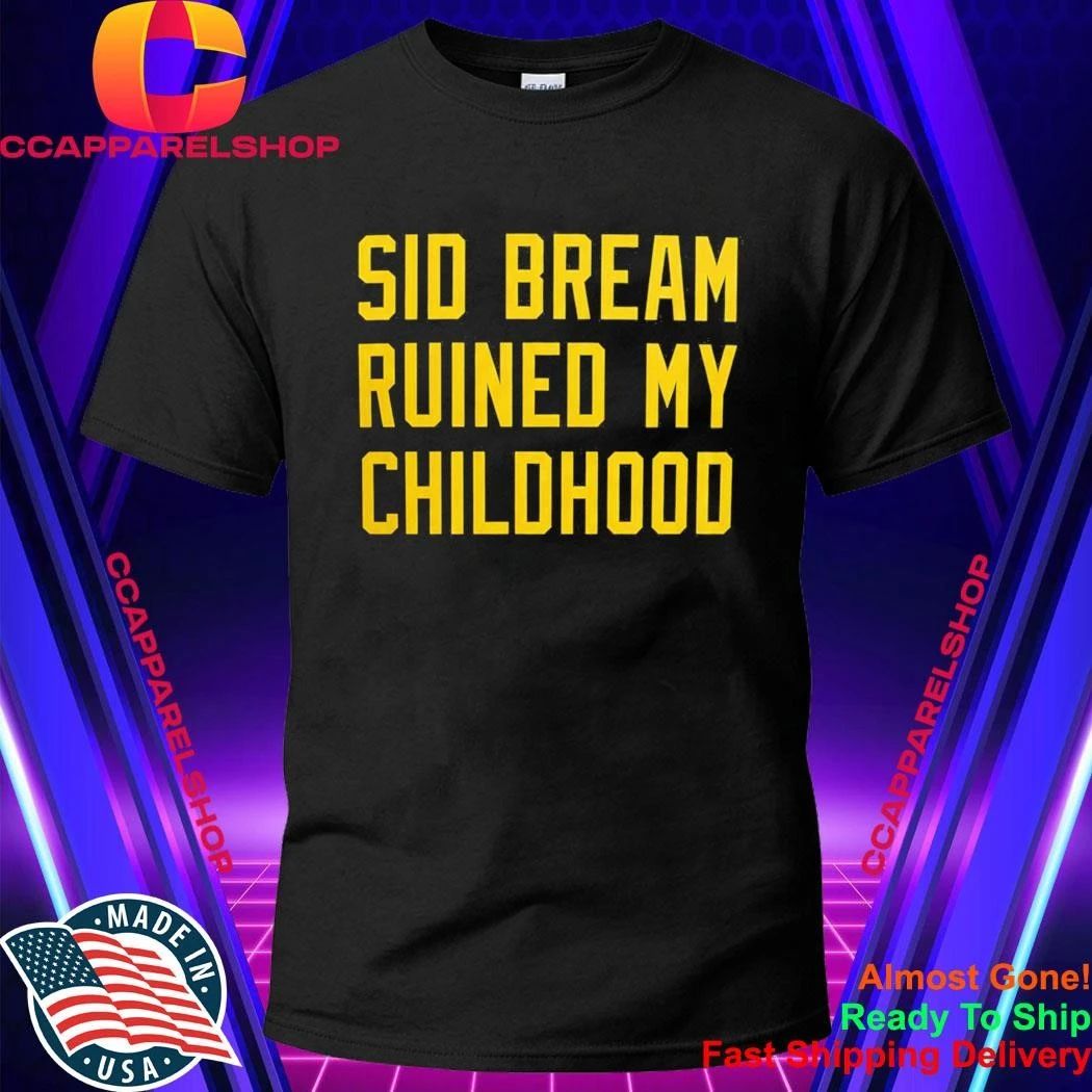 Sid Bream Ruined My Childhood Shirt