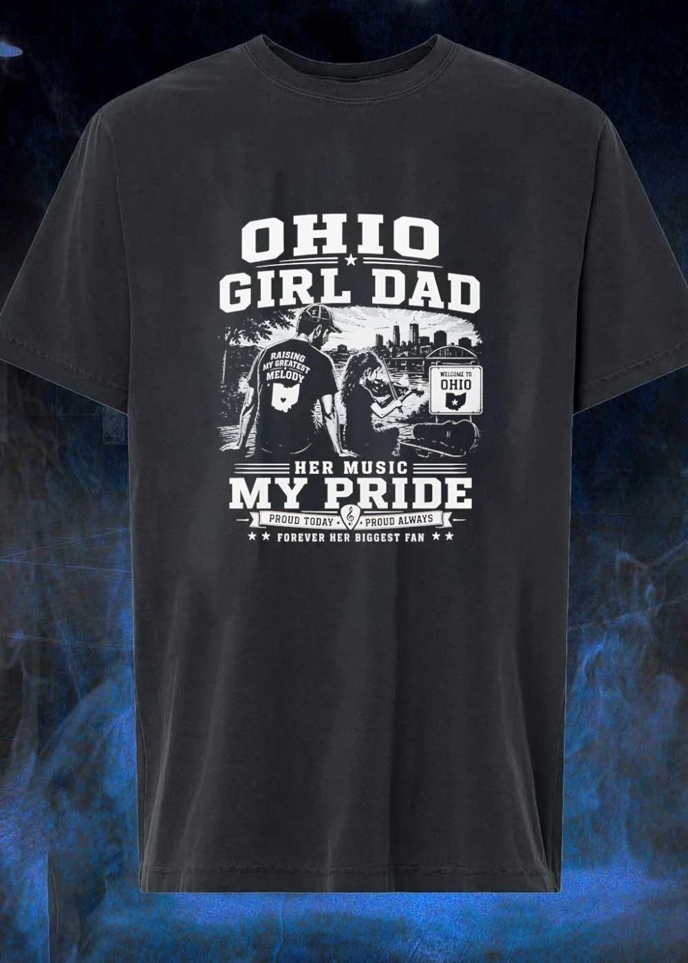 Proud Today, Proud Always’ Ohio Girl Dad Raising Greatest Melody Her Music Pride T-Shirt