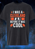 Cleveland Fan Apparel I Was a Before It Was Cool Cleveland Browns shirt