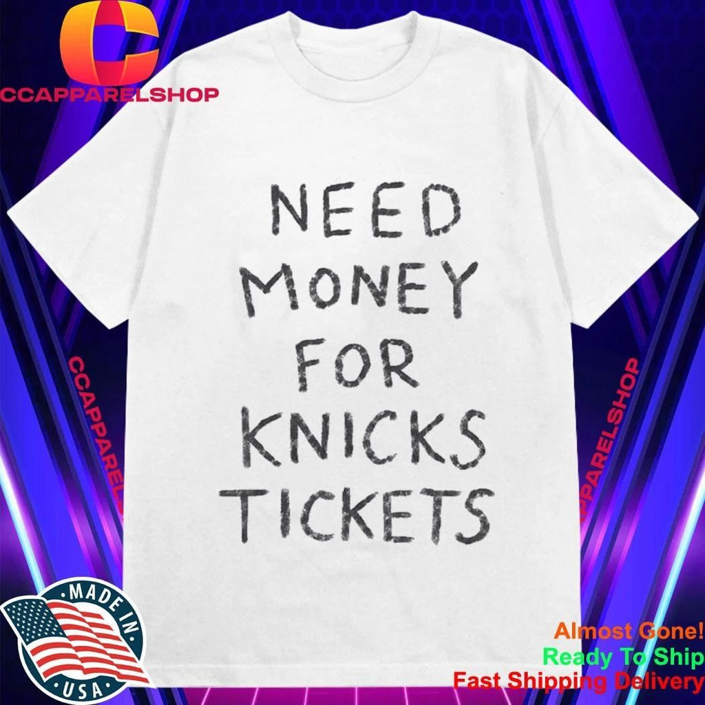 Need Money For Knicks Tickets Shirt
