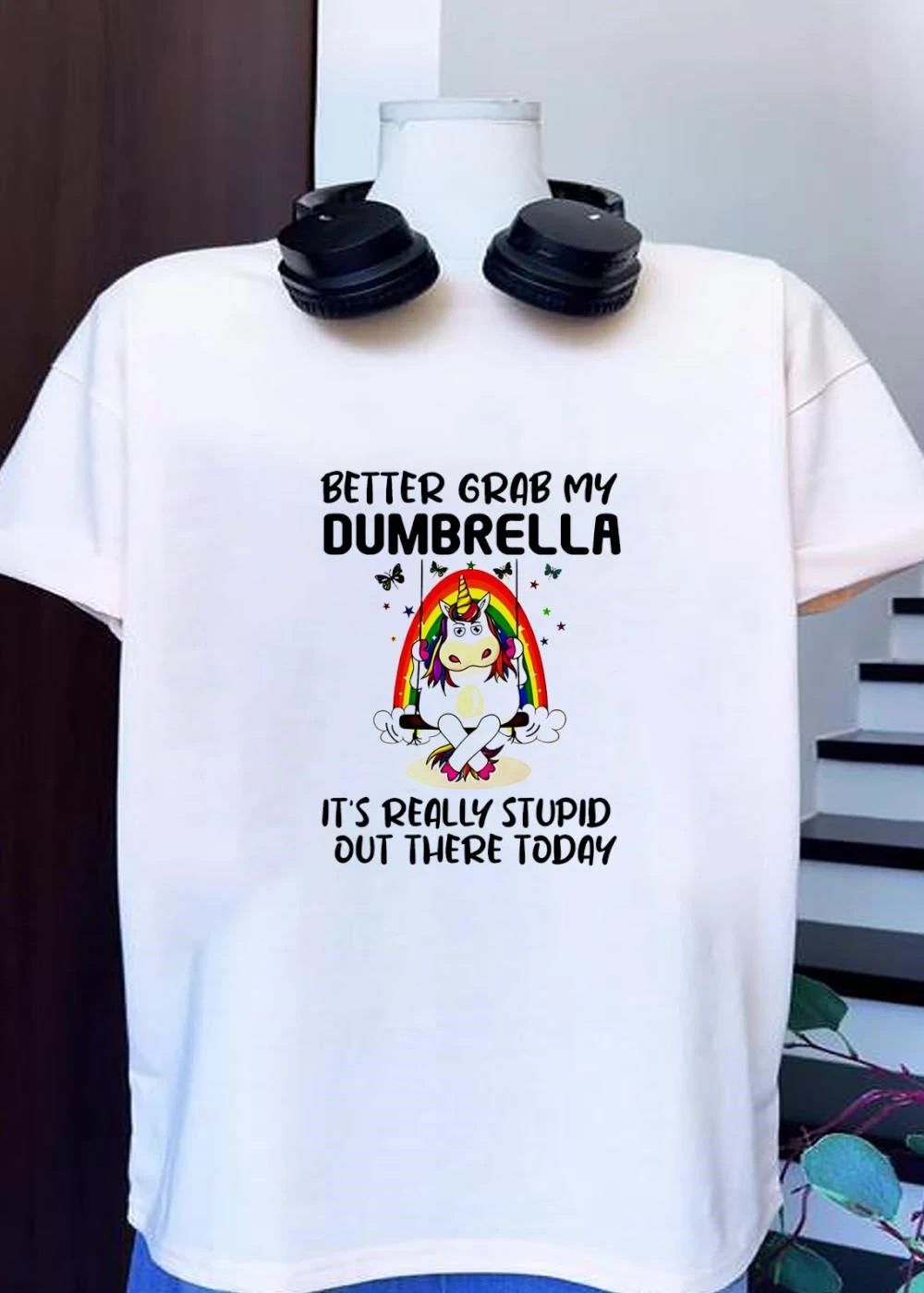 Better Grab My Dumbrella It is Really Stupid out There Today Unicorn T-Shirt