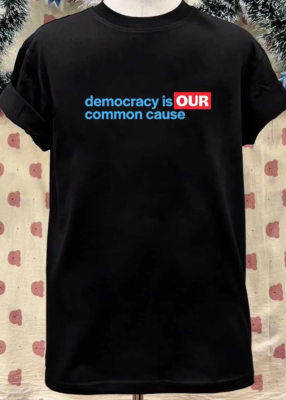 Democracy Is Our Common Cause shirt