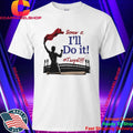 Screw It I’ll Do It Tarps Off Shirt