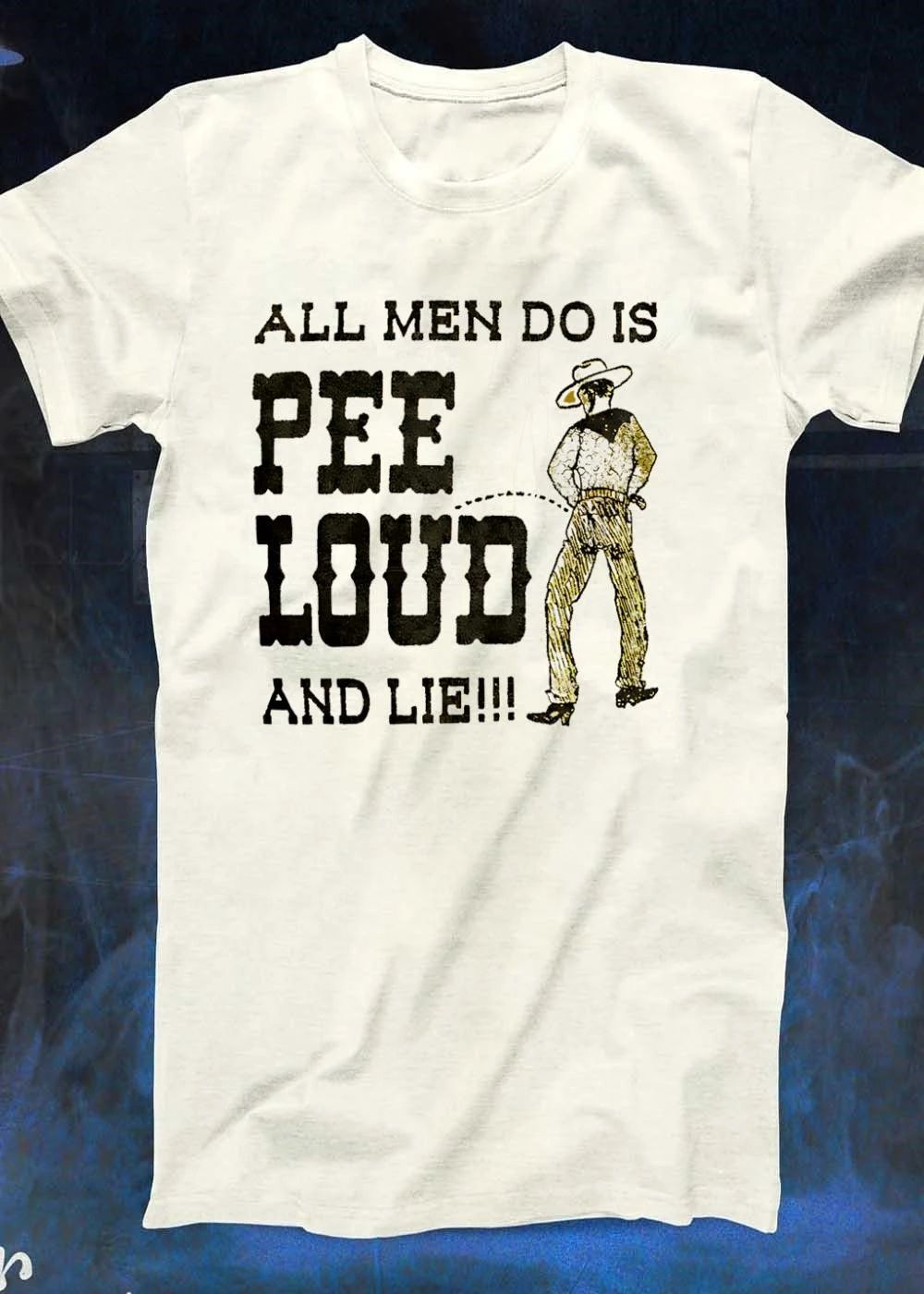 All Men Do Is Pee Loud And Lie Cowboy shirt
