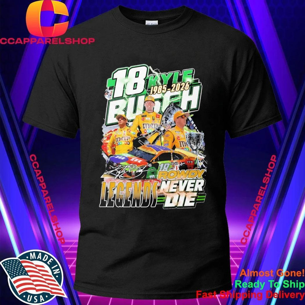 18 Kyle Busch Rowdy Legends Never Die 1985 2026 Shirt