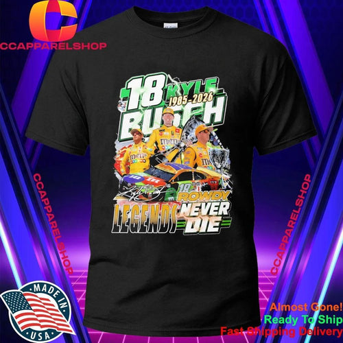 18 Kyle Busch Rowdy Legends Never Die 1985 2026 Shirt