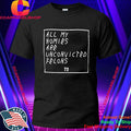All My Homies Are Unconvicted Felons Shirt