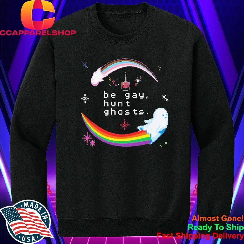 Be Gay, Hunt Ghosts Rainbow Shirt