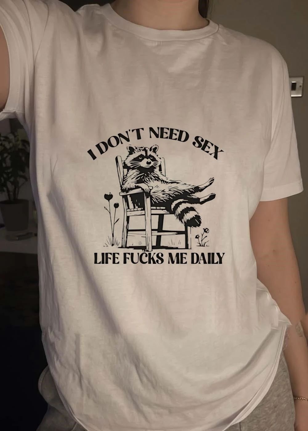 I Don’t Need Sex Life Fucks Me Daily Raccoon Sitting shirt