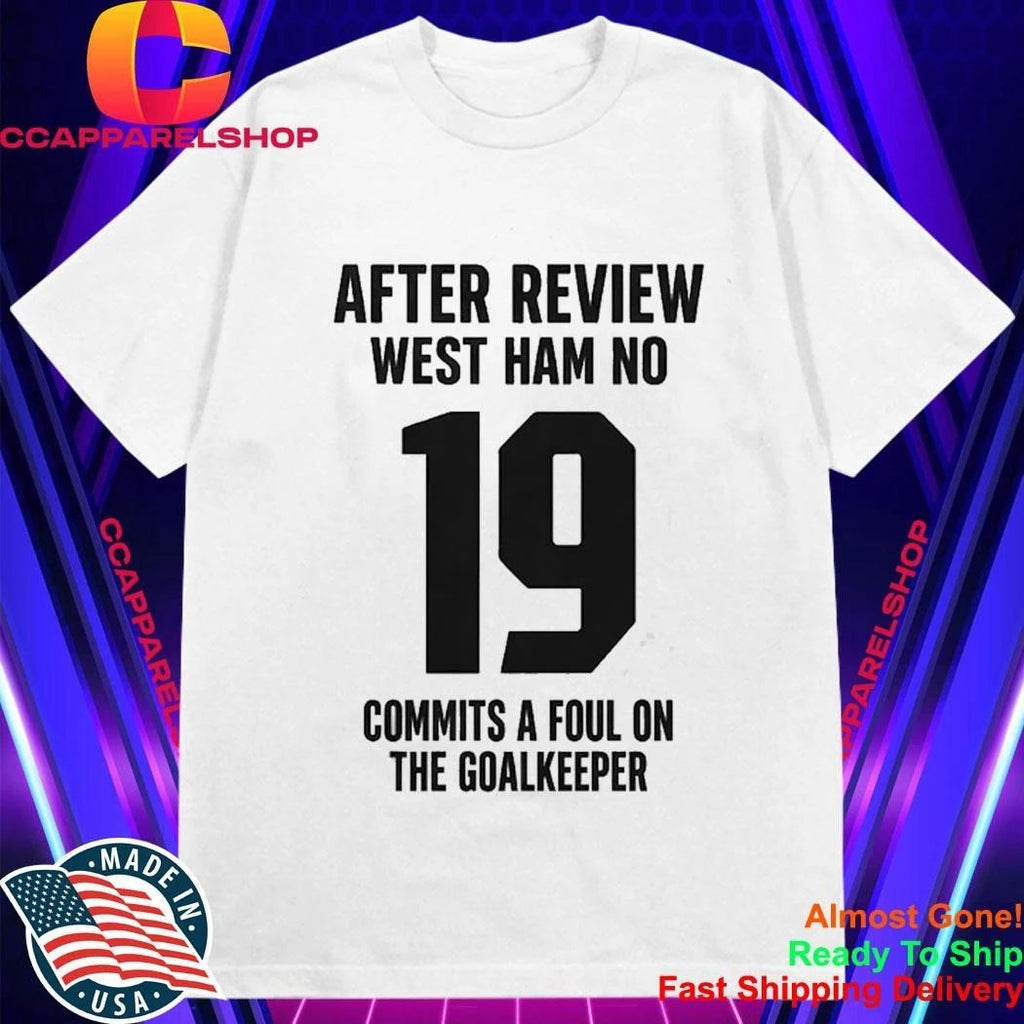 After Review West Ham No 19 Commits A Foul On The Goalkeeper Shirt