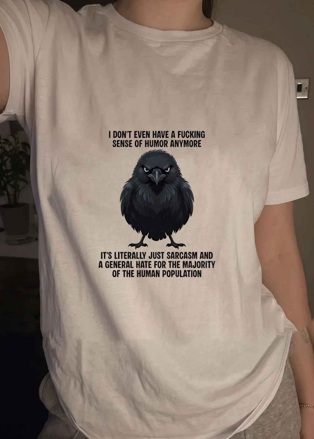 Sarcastic Crow’ I Don’t Even Have A Fucking Sense Of Humor Anymore It’s Literally Just Sarcasm And A General Hate For The Majority Of The Human Population T-Shirt