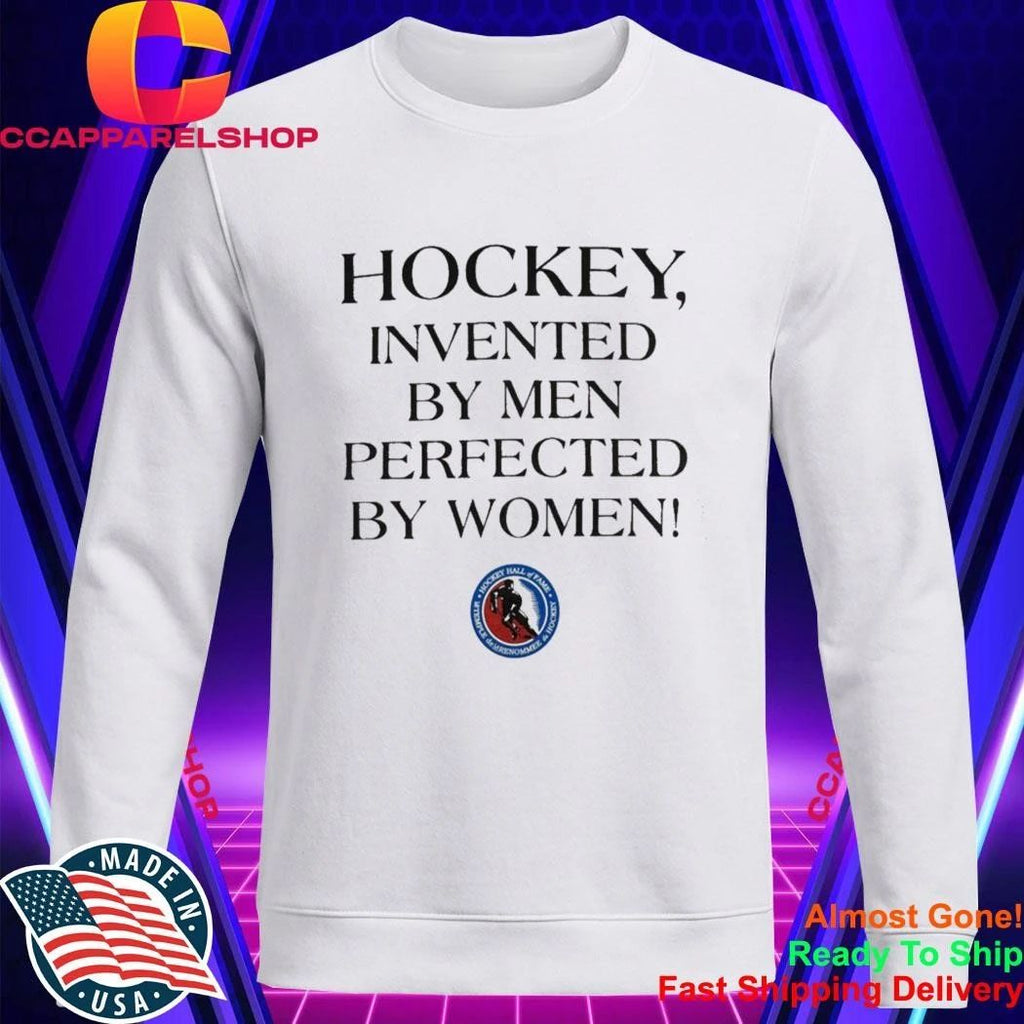 Hockey Invented By Men Perfected By Women Shirt