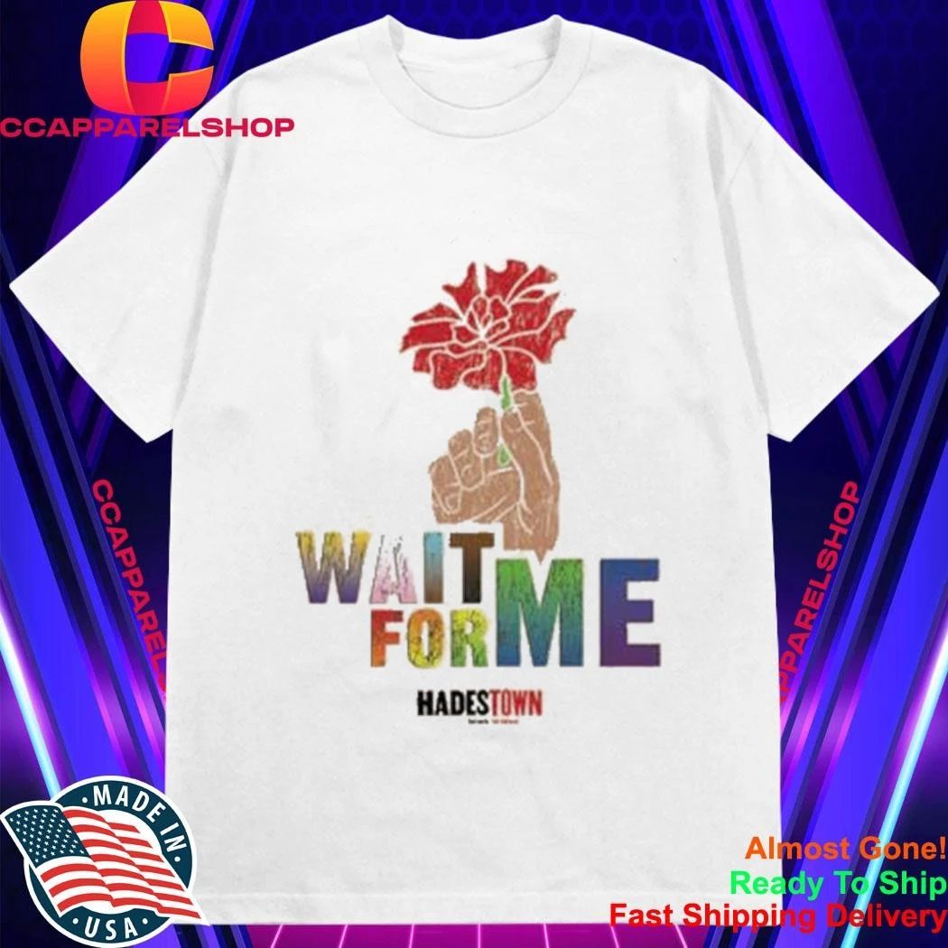 Hadestown Wait For Me Pride Shirt