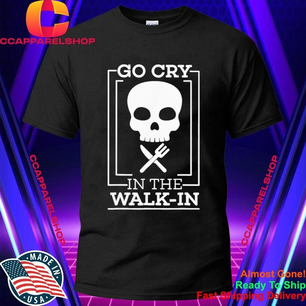 Go Cry In The Walk-in Skull Shirt