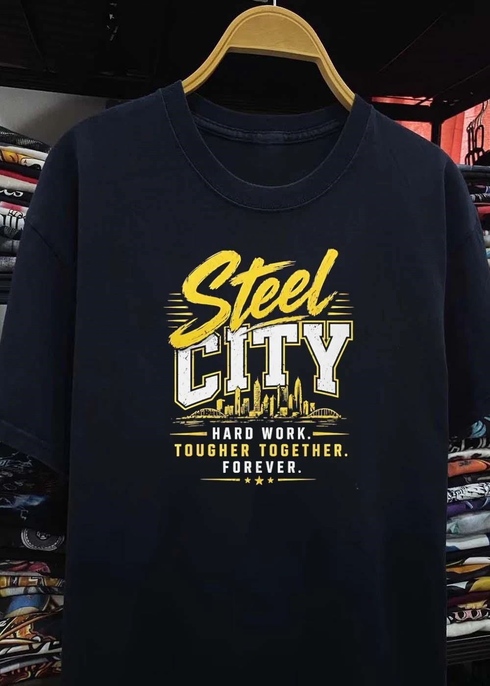 Steel City T-Shirt Steel City Hard Work Tougher Together Forever