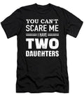 You Can't Scare Me I Have Two Daughters T-Shirt